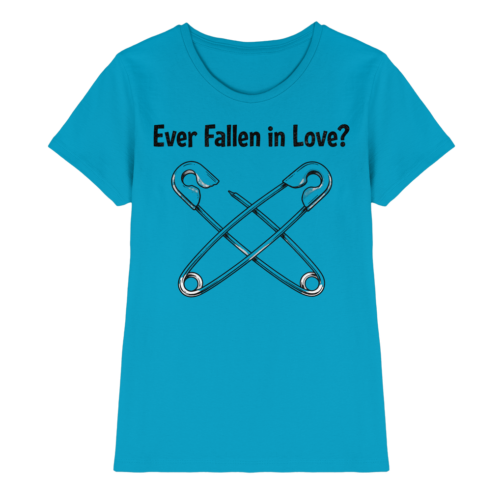 EVER FALLEN IN LOVE - Ladies Premium Shirt