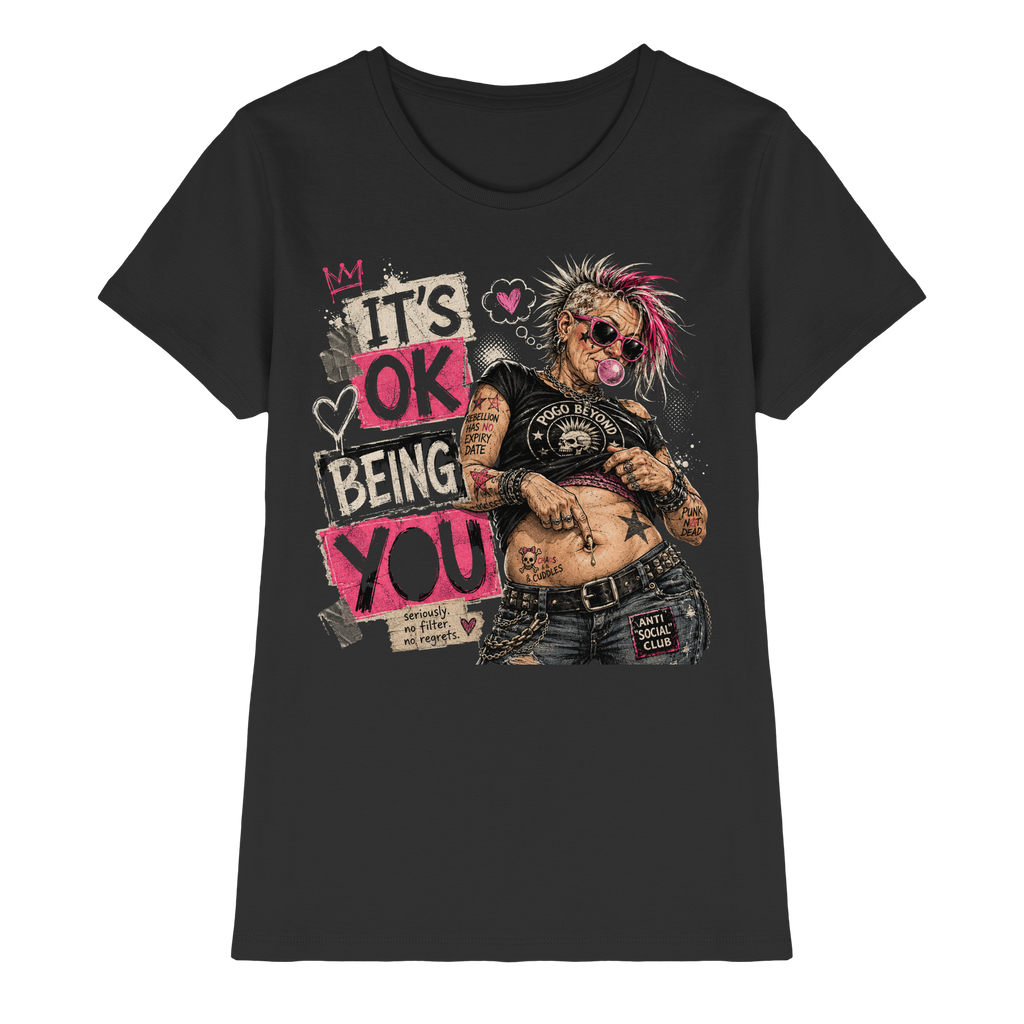 IT'S OK BEING YOU - NO FILTER, NO REGRETS - Ladies Premium Shirt
