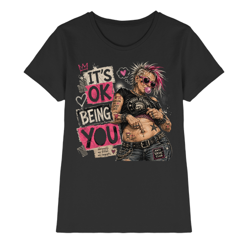 IT'S OK BEING YOU - NO FILTER, NO REGRETS - Ladies Premium Shirt