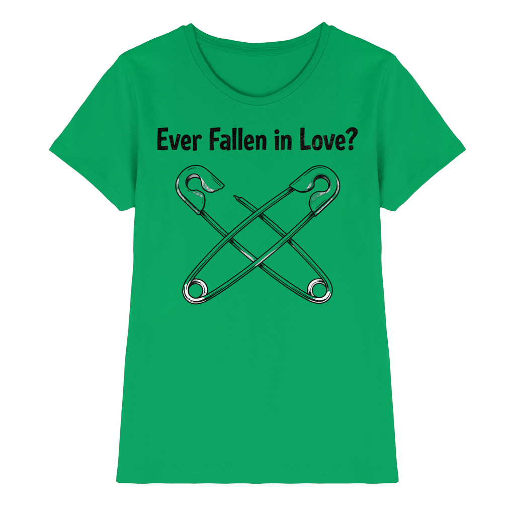 EVER FALLEN IN LOVE - Ladies Premium Shirt