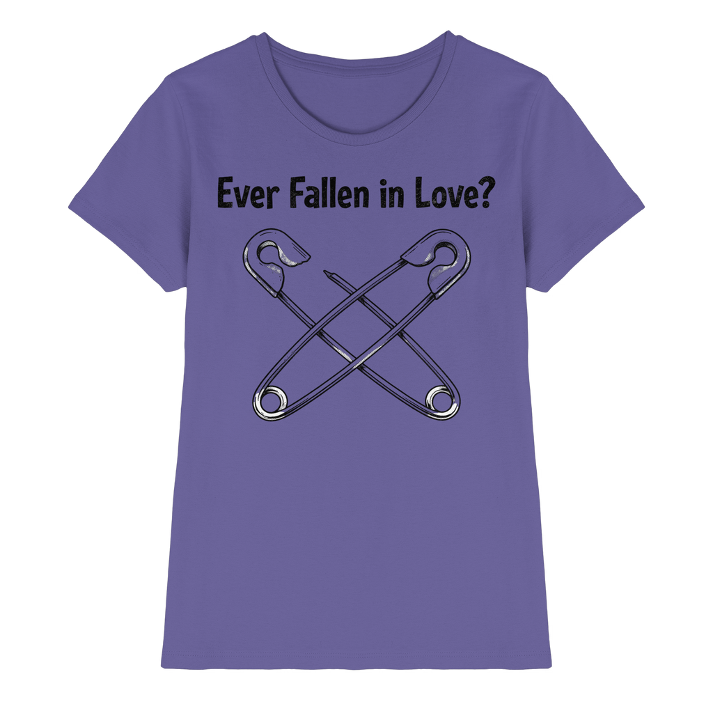 EVER FALLEN IN LOVE - Ladies Premium Shirt