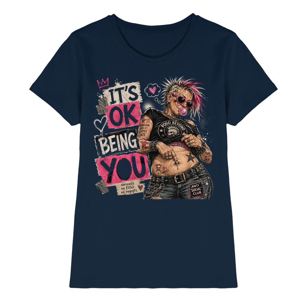 IT'S OK BEING YOU - NO FILTER, NO REGRETS - Ladies Premium Shirt