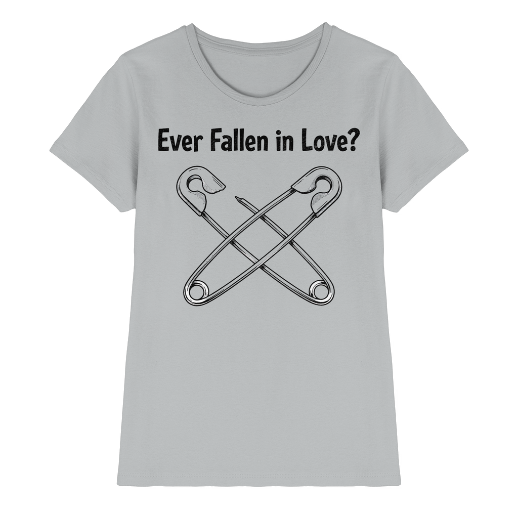 EVER FALLEN IN LOVE - Ladies Premium Shirt