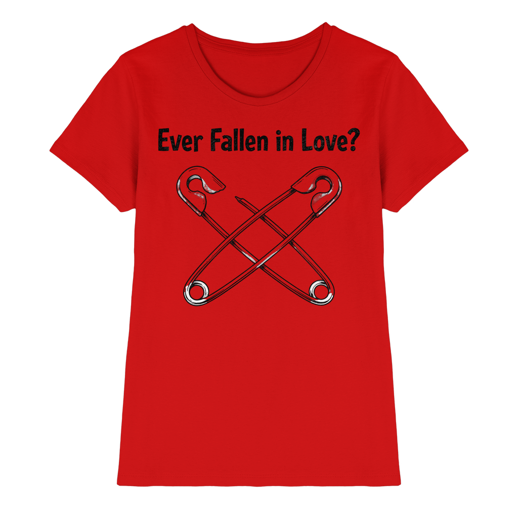 EVER FALLEN IN LOVE - Ladies Premium Shirt