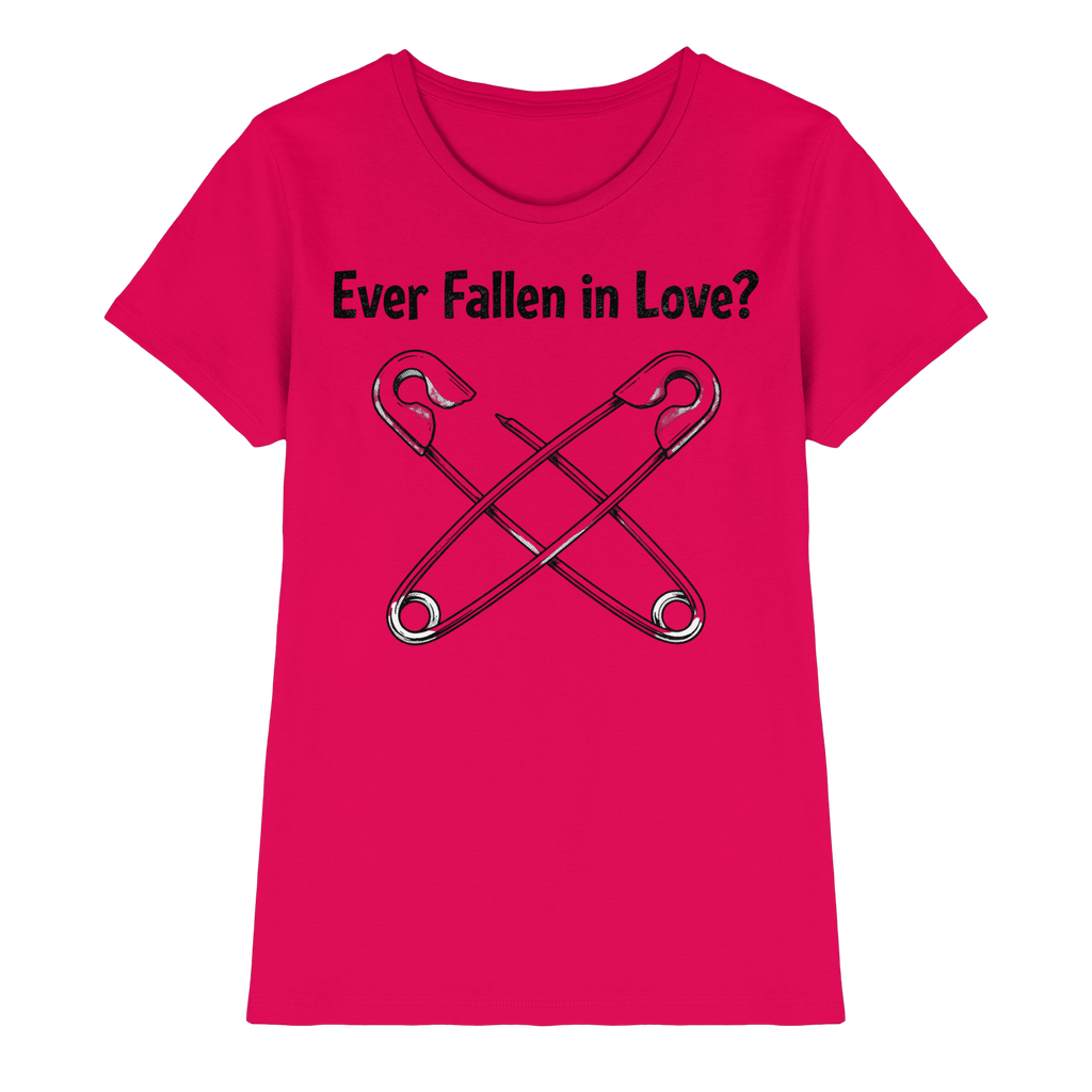 EVER FALLEN IN LOVE - Ladies Premium Shirt