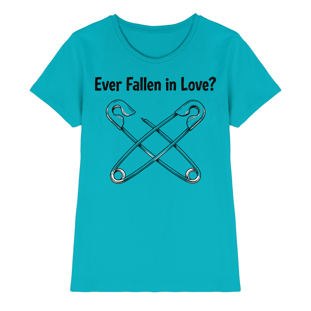 EVER FALLEN IN LOVE - Ladies Premium Shirt