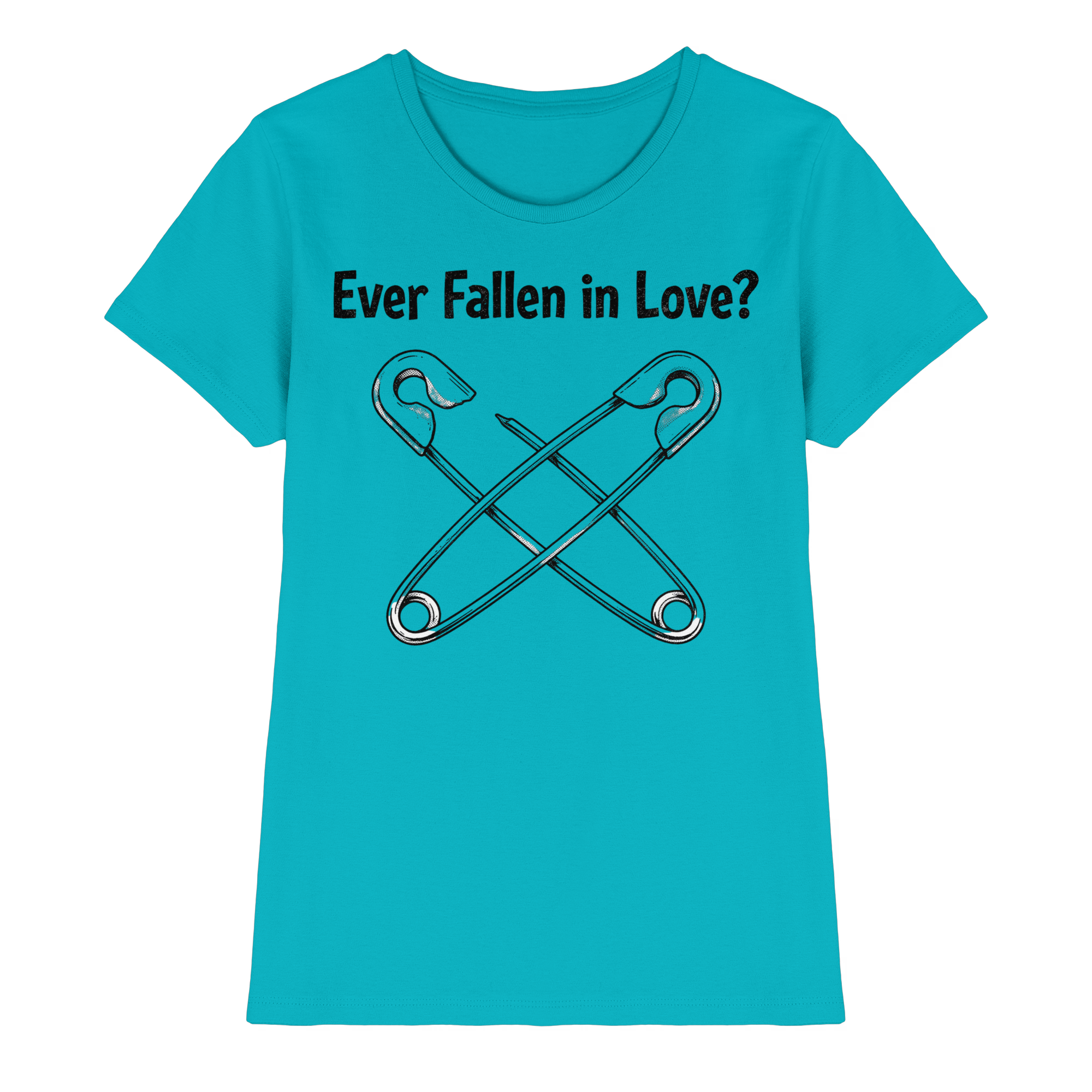 EVER FALLEN IN LOVE - Ladies Premium Shirt