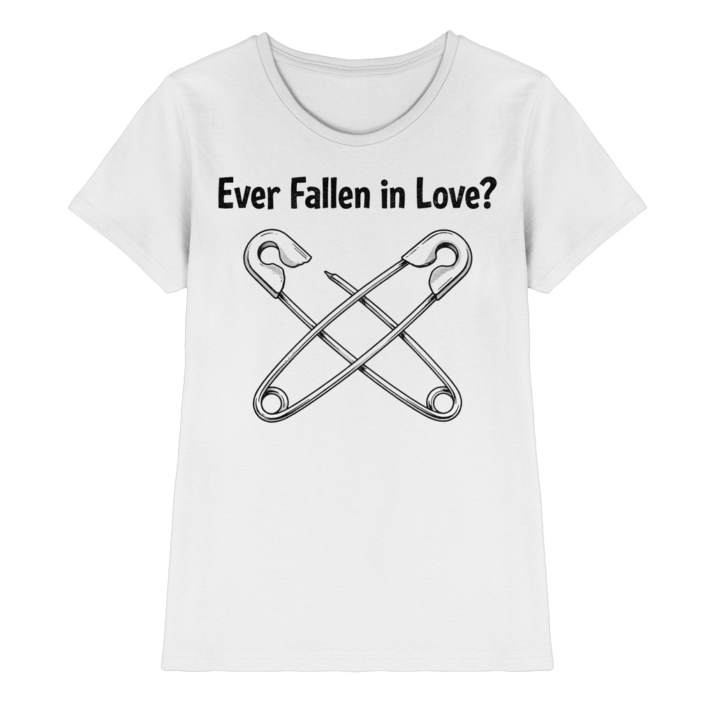 EVER FALLEN IN LOVE - Ladies Premium Shirt