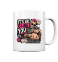 IT'S OK BEING YOU - Tasse glossy
